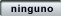 ninguno